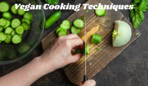 Vegan cooking techniques