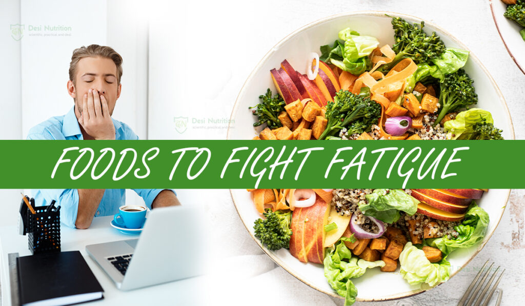 Foods to fight fatigue