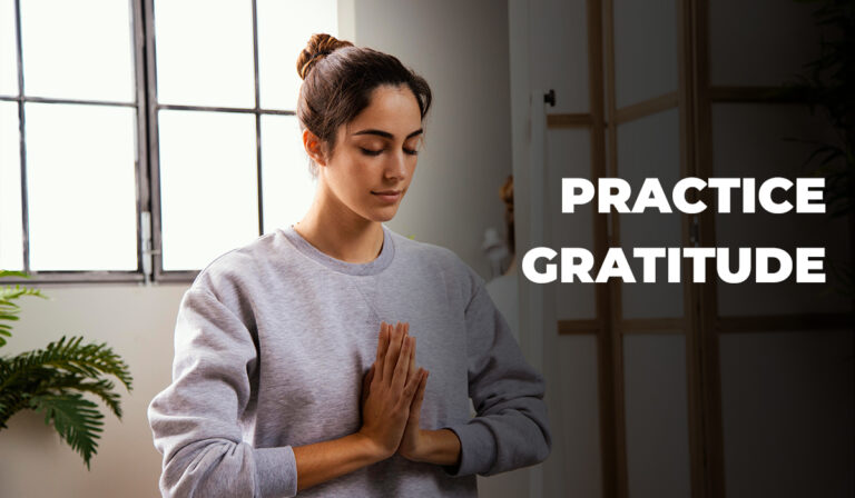 Practice gratitude