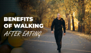 Benefits of walking after eating